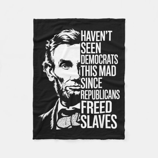 Haven't Seen Democrats This Mad Since Republicans  Fleece Blanket (Front)