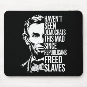 Haven't Seen Democrats This Mad Since Republicans  Mouse Pad