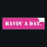 Havin' a Day Funny Meme Sarcastic Ironic Humour Ca Bumper Sticker<br><div class="desc">Havin' a Day Bumper Sticker,  Funny Meme Car Gen Z,  Joke Humour Humour Comic Quote,  Custom Phrase Quirky Y2K Silly,  Retro Sarcastic Auto Decal Automobile,  Gift for Her New Vehicle,  Him Tailgating Don't Tailgate Millennial,  Ironic Tailgater Irony Dark Christmas,  Aesthetic Pop Culture Birthday present,  from mom dad son daughter</div>