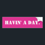 Havin' a Day Funny Meme Sarcastic Ironic Humour Ca Bumper Sticker<br><div class="desc">Havin' a Day Bumper Sticker,  Funny Meme Car Gen Z,  Joke Humour Humour Comic Quote,  Custom Phrase Quirky Y2K Silly,  Retro Sarcastic Auto Decal Automobile,  Gift for Her New Vehicle,  Him Tailgating Don't Tailgate Millennial,  Ironic Tailgater Irony Dark Christmas,  Aesthetic Pop Culture Birthday present,  from mom dad son daughter</div>