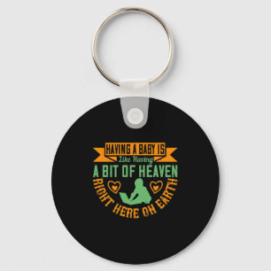 Having A Baby Is Like Having A Bit Of Heaven Right Keychain
