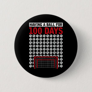 Having A Ball For 100 Days Of School Soccer 100th  2 Inch Round Button