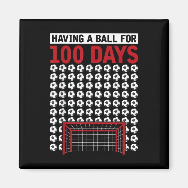 Having A Ball For 100 Days Of School Soccer 100th  Magnet (Front)