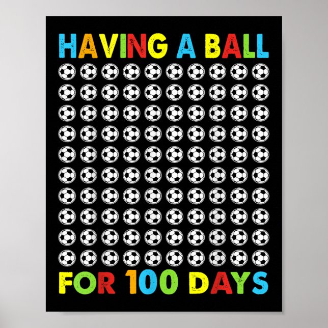 Having A Ball For 100 Days Of School Soccer 100th  Poster (Front)