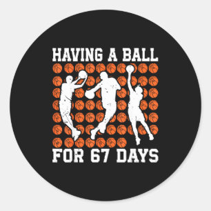 Having A Ball For 67 Days Basketball Player Studen Classic Round Sticker