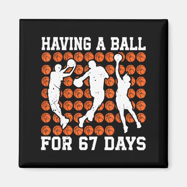 Having A Ball For 67 Days Basketball Player Studen Magnet (Front)