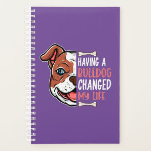 Having A Bulldog Changed My Life  Planner