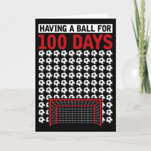 Having A Byll For 100 Days Of School Soccer 100th Card