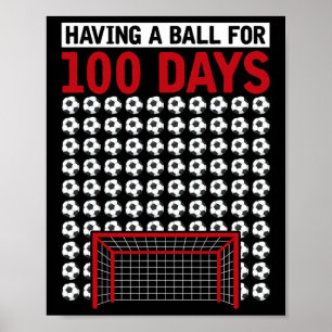 Having A Byll For 100 Days Of School Soccer 100th Poster