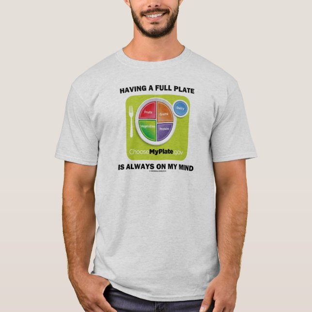 Having A Full Plate Always On My Mind Food Groups T-Shirt (Front)