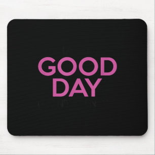 Having a good day don't ruin funny sarcastic cute mouse pad