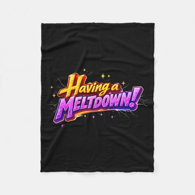 Having A Meltdown Humour Quote Funny Sarcastic Fleece Blanket (Front)