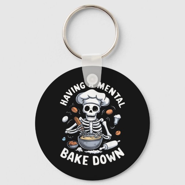 Having A Mental Bake Down Skeleton Funny Bakers Keychain (Front)