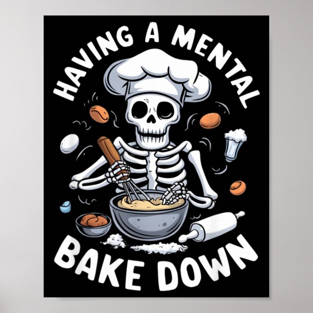 Having A Mental Bake Down Skeleton Funny Bakers Poster (Front)