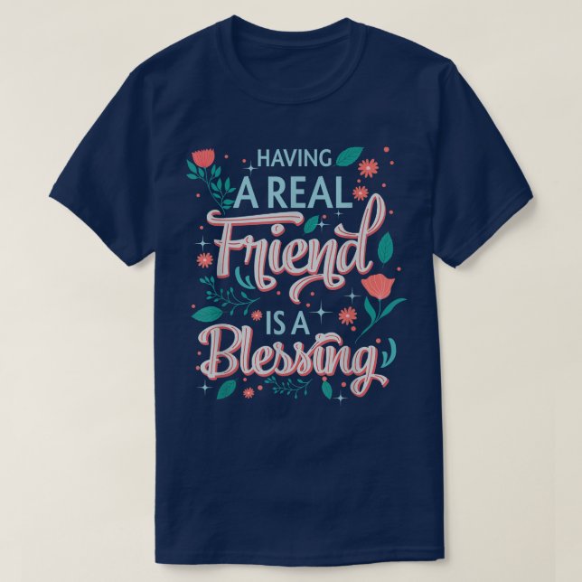 Having A Real Friend Is A Blessing Friendship Day  T-Shirt (Design Front)
