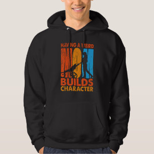 Having A Weird Mom Builds Character   Daughter 2 Hoodie
