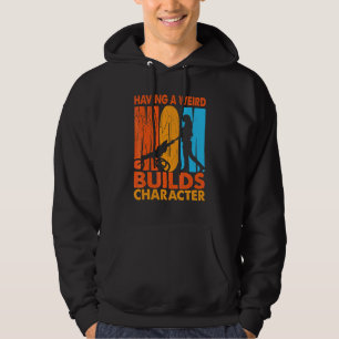 Having A Weird Mom Builds Character Daughter Hoodie