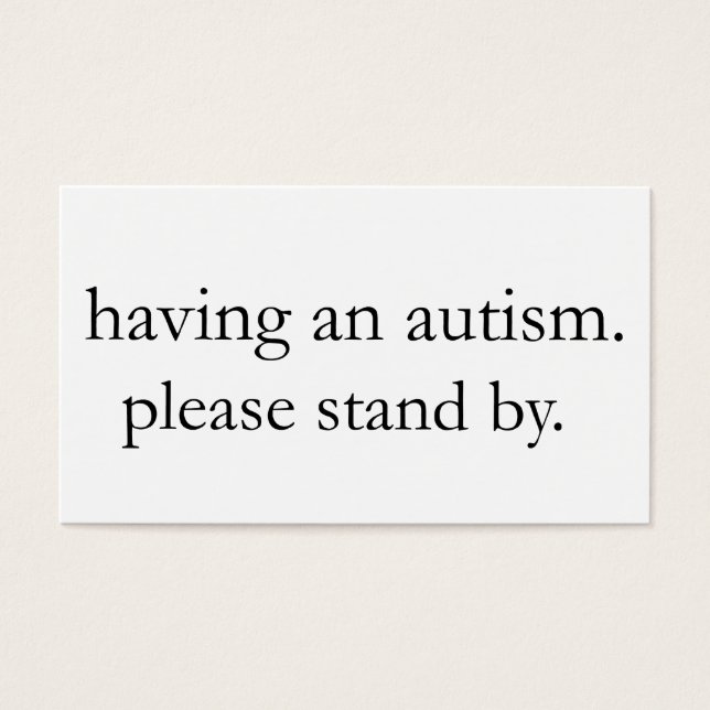 having an autism. please stand by. (Front)