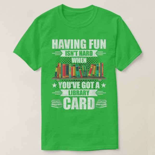 Having Fun Isn't Hard When Got Library Card Book L T-Shirt (Design Front)