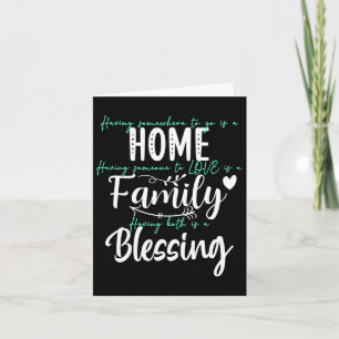 Having Someone To Love Somewhere To Go Is A Blessi Card