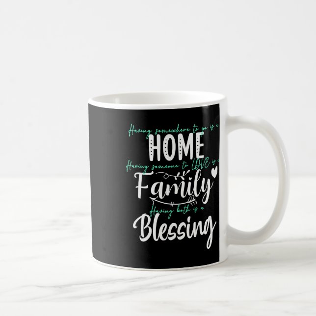 Having Someone To Love Somewhere To Go Is A Blessi Coffee Mug (Right)