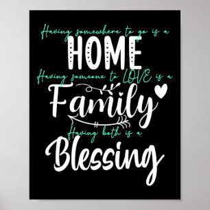 Having Someone To Love Somewhere To Go Is A Blessi Poster