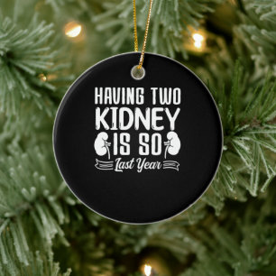 Having two kidney is so last year kidney Stone Ceramic Ornament