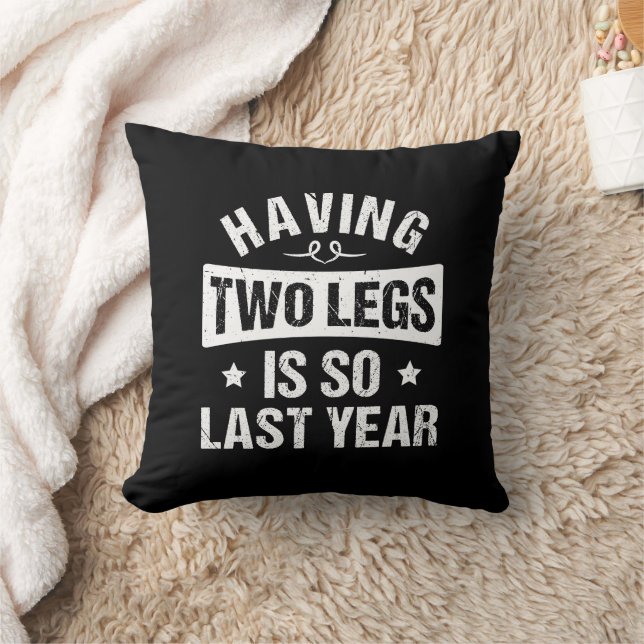 Having Two Legs Is So Last Year - Amputation Gifts Throw Pillow (Blanket)