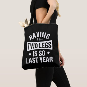 Having Two Legs Is So Last Year - Amputation Gifts Tote Bag