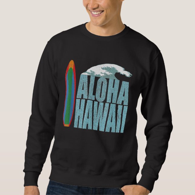 Hawaii Aloha Surf The Big Waves Vacation Sweatshirt (Front)