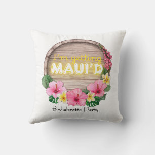 Hawaii Bachelorette Party I'm Getting Maui'd Throw Pillow