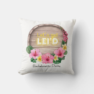 Hawaii Bachelorette Party Let's Get Lei'd Throw Pillow