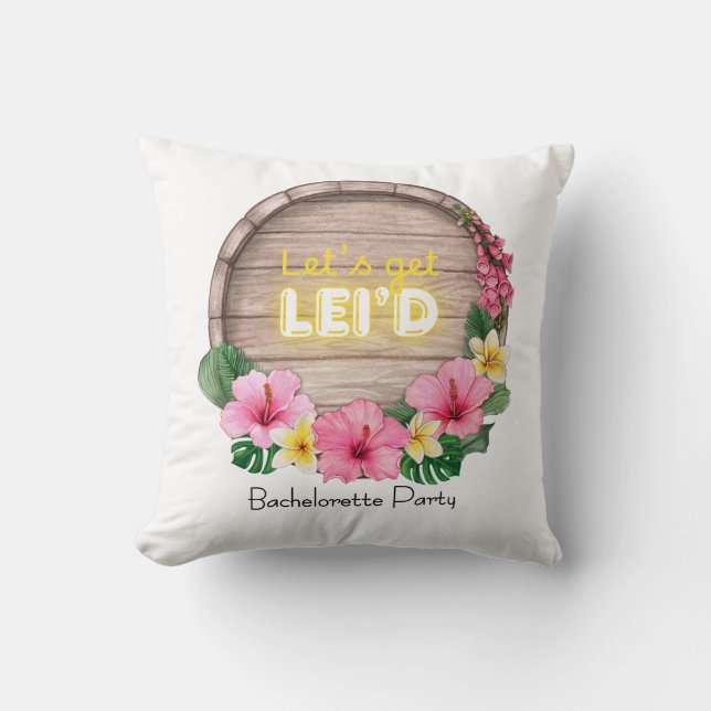 Hawaii Bachelorette Party Let's Get Lei'd Throw Pillow (Front)