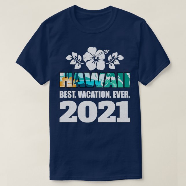 Hawaii Best Vacation Ever 2021Souvenir Gift T-Shirt (Design Front)