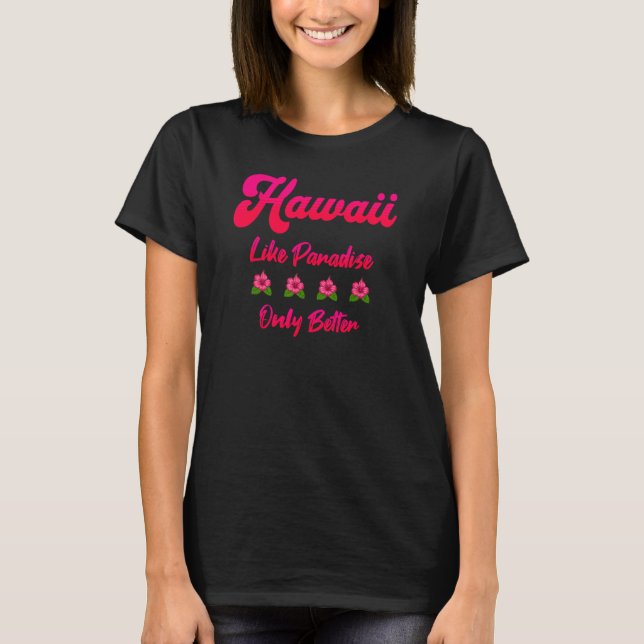 Hawaii Hibiscus Flower Like Paradise Graphic Women T-Shirt (Front)