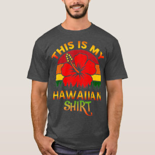 Hawaii Hibiscus Flowers This Is My Hawaiian T-Shirt