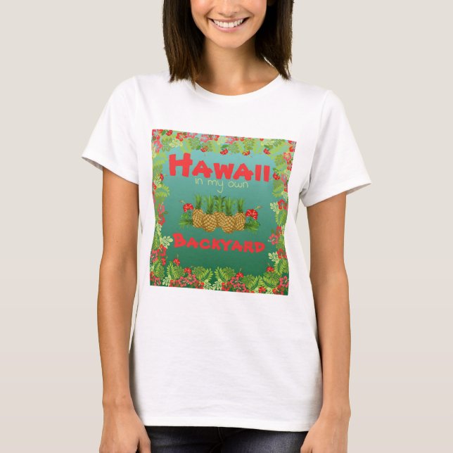 Hawaii in my own Backyard Personalize Woman's T-Shirt (Front)