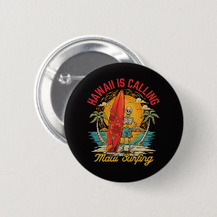 Hawaii Is Calling Maui Surfing Island Vibes 2 Inch Round Button