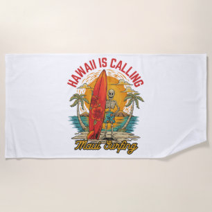 Hawaii Is Calling Maui Surfing Island Vibes Beach Towel
