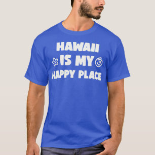 Hawaii Is My Happy Place TShirt