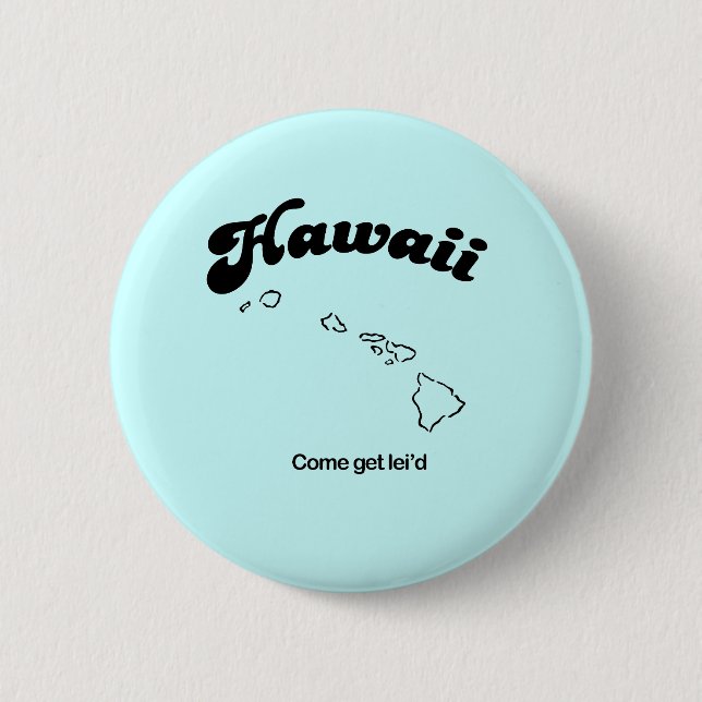Hawaii Motto - Come get leid 2 Inch Round Button (Front)