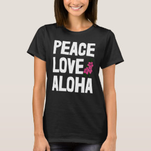 Hawaii Peace Love Aloha   Women Flower Aloha Party T-Shirt