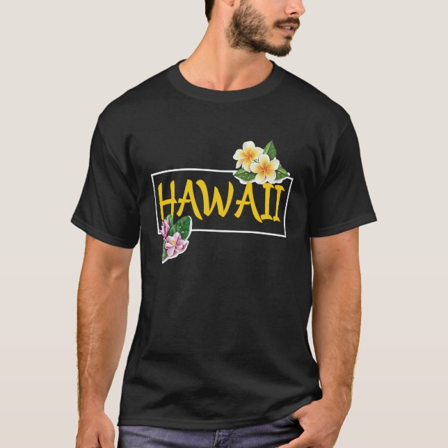 Hawaii with Hawaii Flowers Hawaiian T-Shirt (Front)