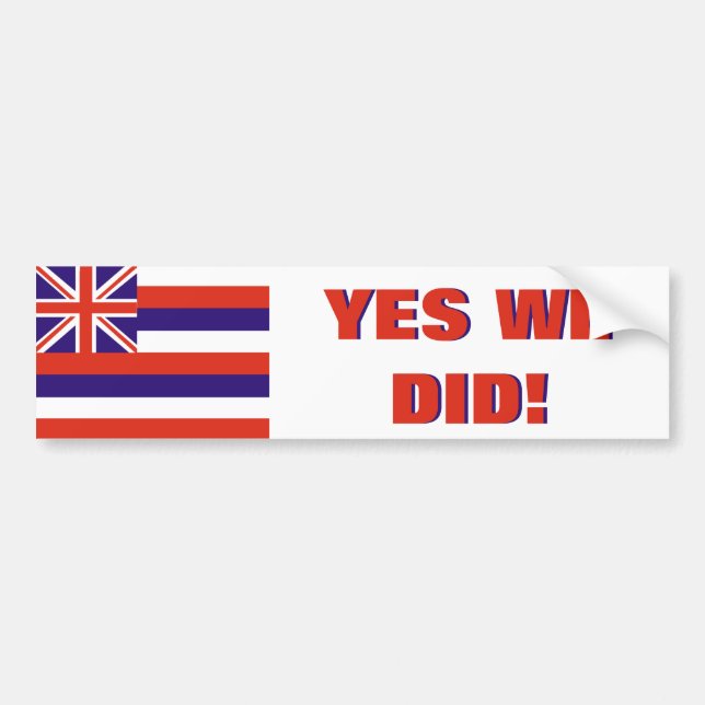 Hawaii: Yes We Did Bumper Sticker (Front)