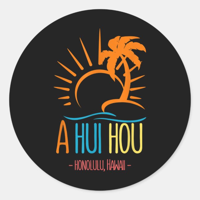 Hawaiian _ A Hui Hou _ Until We Meet Again _ Islan Classic Round Sticker (Front)
