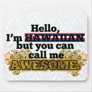 Hawaiian, but call me Awesome Mouse Pad