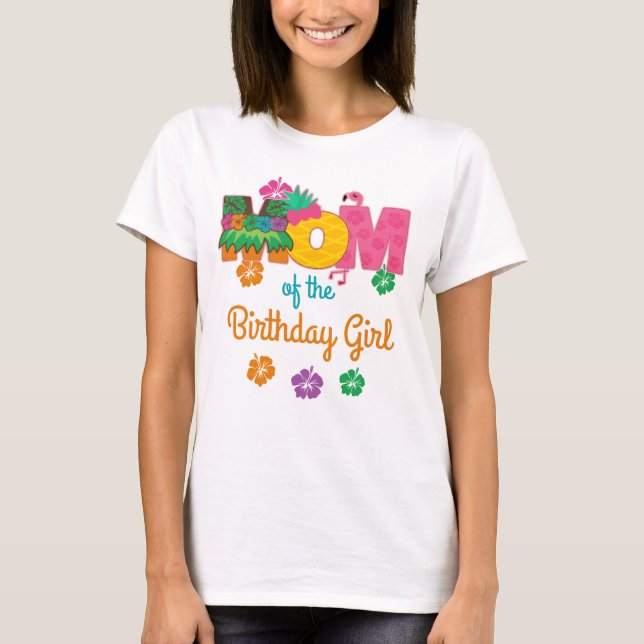 Hawaiian Luau Mom of the Birthday Girl Summer T-Shirt (Front)