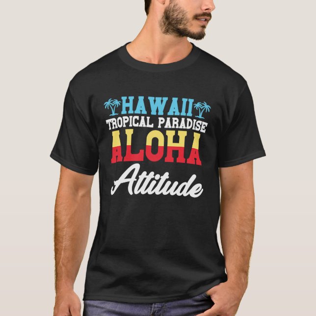 Hawaiian Tropical Paradise Aloha Attitude Hawaii P T-Shirt (Front)