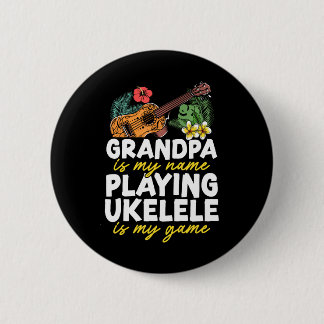 Hawaiian Ukulele Uke Grandpa Grandpa Is My Name 2 Inch Round Button