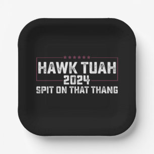 Hawk Tuah 2024 Spit On That Thing Presidential  Paper Plate
